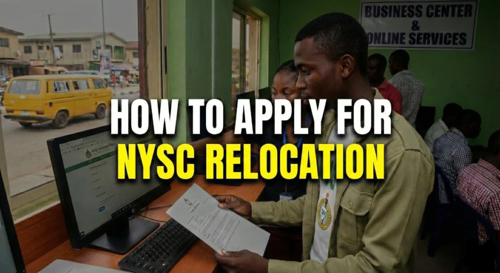 How to Apply for NYSC Relocation Online: Approved Grounds, Required Documents & Step-by-Step Portal Guide